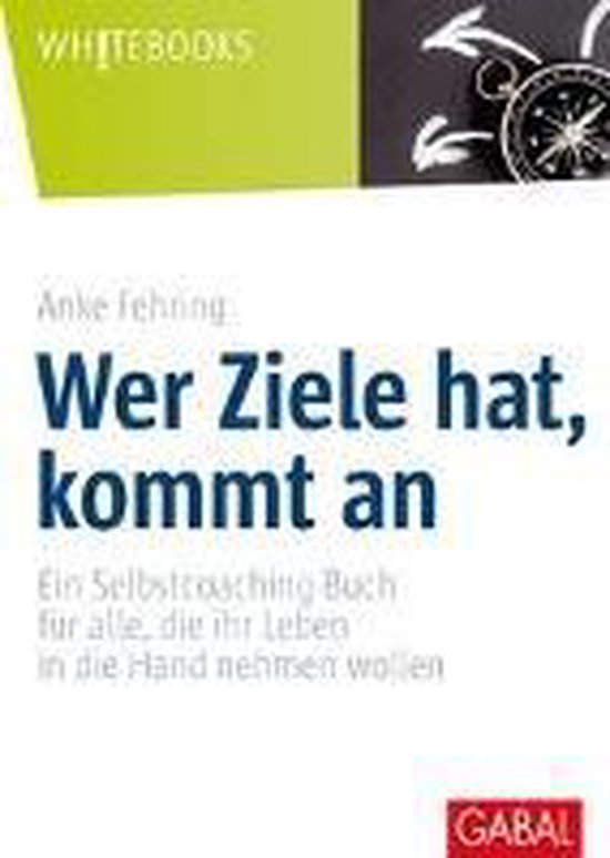 Wer Ziele hat, kommt an - cover