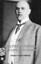 Walter Rathenau: His Life and Work