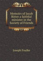 Memoirs of Jacob Ritter a faithful minister in the Society of Friends