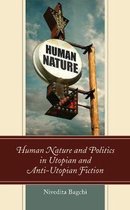 Politics, Literature, & Film- Human Nature and Politics in Utopian and Anti-Utopian Fiction