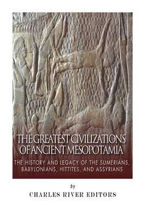 The Greatest Civilizations of Ancient Mesopotamia