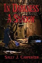 In Darkness, A Shadow