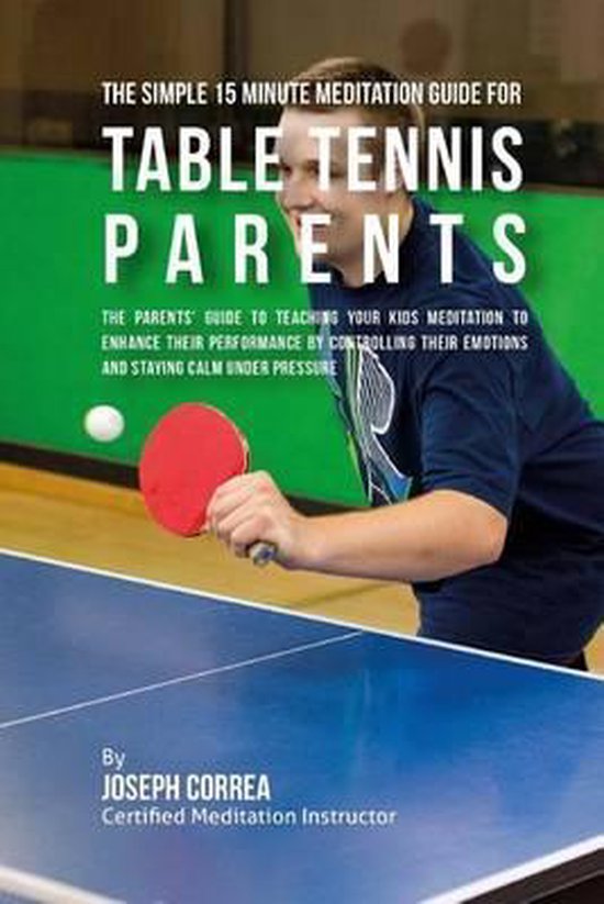 The Simple 15 Minute Meditation Guide for Table Tennis Paren ... - cover