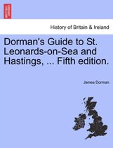Dorman's Guide to St. Leonards-On-Sea and Hastings, ... Fifth Edition.