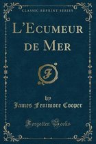 L'Ecumeur de Mer (Classic Reprint)