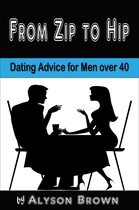 From Zip to Hip-Dating Advice for Men over 40