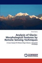 Analysis of Glacio-Morphological Features by Remote Sensing Techniques