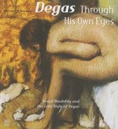 Degas Through His Own Eyes
