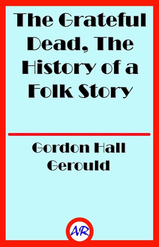 The Grateful Dead, The History of a Folk Story - cover