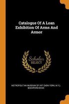 Catalogue of a Loan Exhibition of Arms and Armor