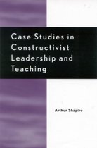 Case Studies in Constructivist Leadership and Teaching