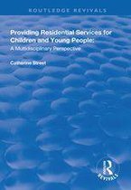 Routledge Revivals - Providing Residential Services for Children and Young People