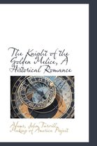 The Knight of the Golden Melice, a Historical Romance