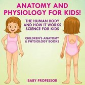 Anatomy and Physiology for Kids! The Human Body and it Works