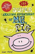 The Super Amazing Adventures of Me, Pig