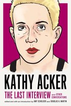 The Last Interview Series - Kathy Acker: The Last Interview
