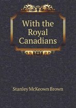 With the Royal Canadians