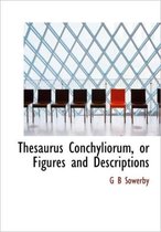 Thesaurus Conchyliorum, or Figures and Descriptions