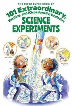 The Super Duper Book of 101 Extraordinary Science Experiments