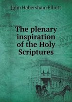 The plenary inspiration of the Holy Scriptures