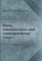 Diary, reminiscences and correspondence Volume 1