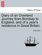 Diary of an Overland Journey from Bombay to England, and of a Year's Residence in Great Britain.
