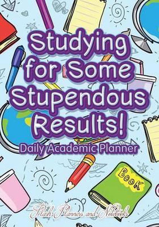 Studying For Some Stupendous Results! Daily Academic Planner - cover