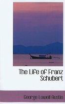 The Life of Franz Schubert