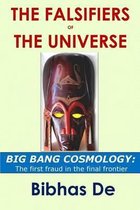 The Falsifiers of the Universe: BIG BANG COSMOLOGY