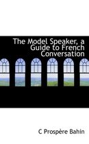 The Model Speaker, a Guide to French Conversation