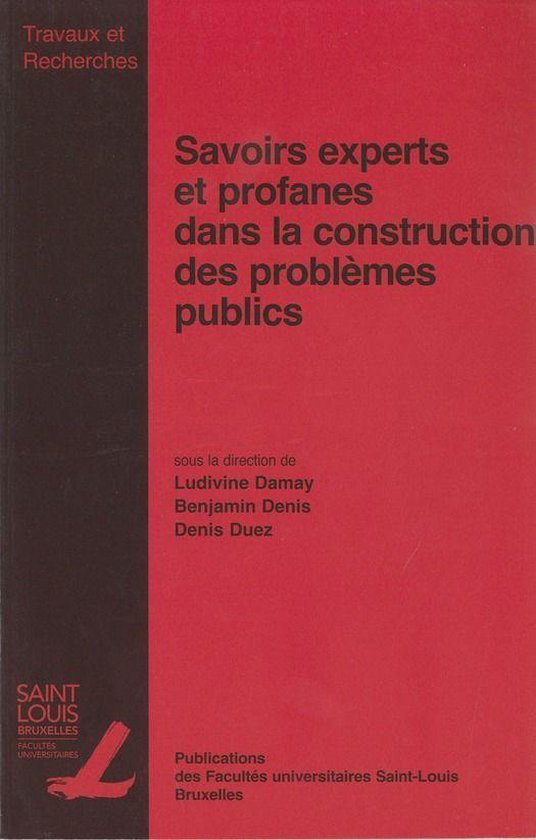 Travaux et recherches - Savoirs experts et profanes dans la construction des problèmes publics