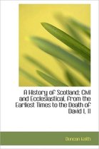 A History of Scotland; Civil and Ecclesiastical, from the Earliest Times to the Death of David I, 11