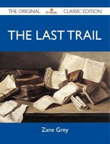 The Last Trail - The Original Classic Edition