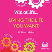 Win at Life: Living the Life You Want