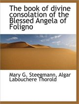 The Book of Divine Consolation of the Blessed Angela of Foligno
