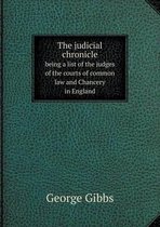 The judicial chronicle being a list of the judges of the courts of common law and Chancery in England