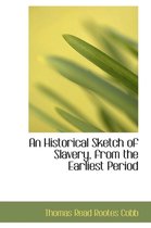 An Historical Sketch of Slavery, from the Earliest Period