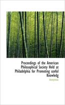 Proceedings of the American Philosophical Society Held at Philadelphia for Promoting Useful Knowledg