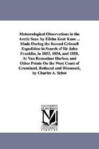 Meteorological Observations in the Arctic Seas. by Elisha Kent Kane ... Made During the Second Grinnell Expedition in Search of Sir John Franklin, in