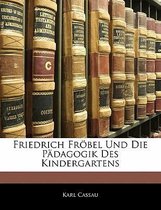 Friedrich Fr Bel Und Die P Dagogik Des Kindergartens