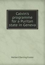 Calvin's programme for a Puritan state in Geneva