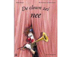 De clown zei nee - Een Vier Windstreken Prentenboek