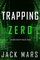 An Agent Zero Spy Thriller 4 -  Trapping Zero (An Agent Zero Spy Thriller—Book #4)