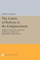 The Limits of Reform in the Enlightenment - Attitudes Toward the Education of the Lower Classes in Eighteenth-Century France