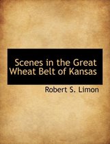 Scenes in the Great Wheat Belt of Kansas