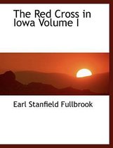 The Red Cross in Iowa Volume I