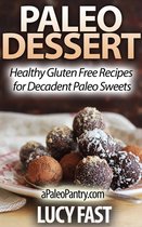 Paleo Diet Solution Series - Paleo Dessert: Healthy Gluten Free Recipes for Decadent Paleo Sweets