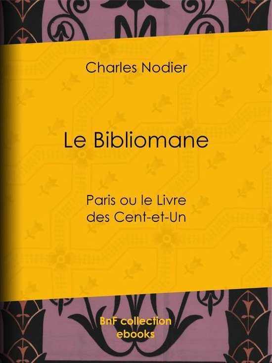 Livre "Le Bibliomane" par Charles Nodier, avec "BnF collection ebooks" sur la couverture jaune à motifs décoratifs.