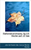 Mathematical Drawing. by G.M. Minchin and J.B. Dale