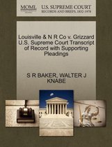 Louisville & N R Co V. Grizzard U.S. Supreme Court Transcript of Record with Supporting Pleadings